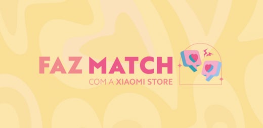 Faz Match com a Xiaomi Store: Começa a preparar o teu Dia dos Namorados