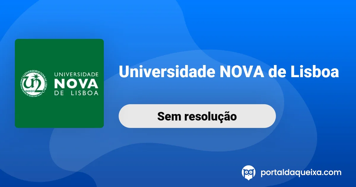 Reclamação: Universidade NOVA de Lisboa - Indiferença habitual