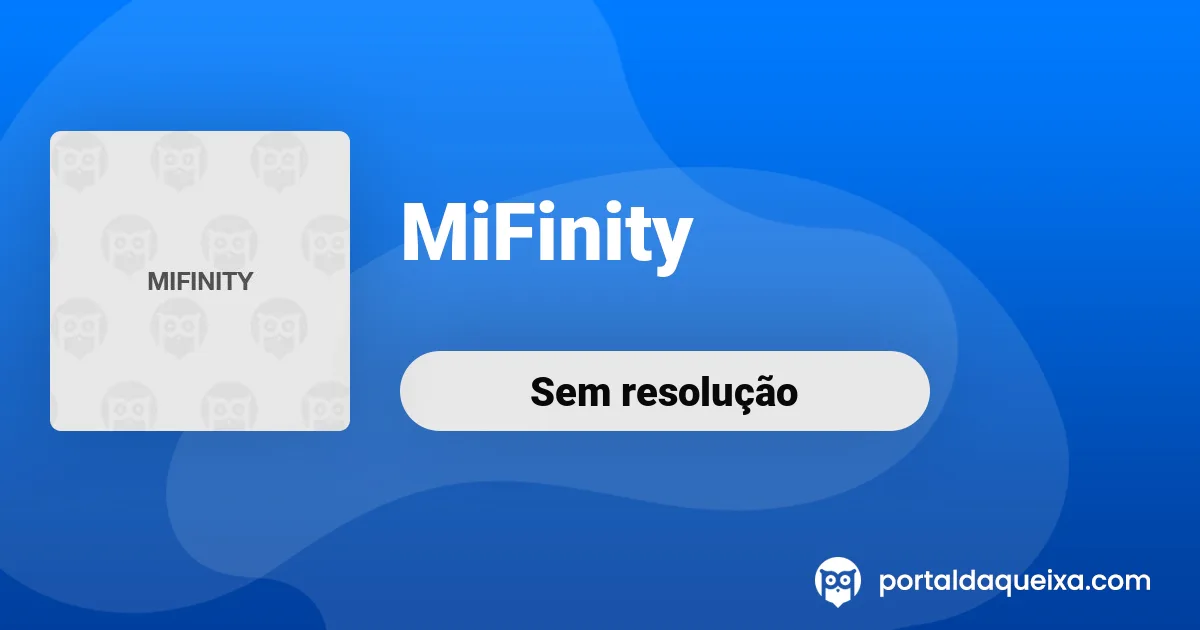 Reclamação: MiFinity - * PROIBIDO * que só sabem roubar...