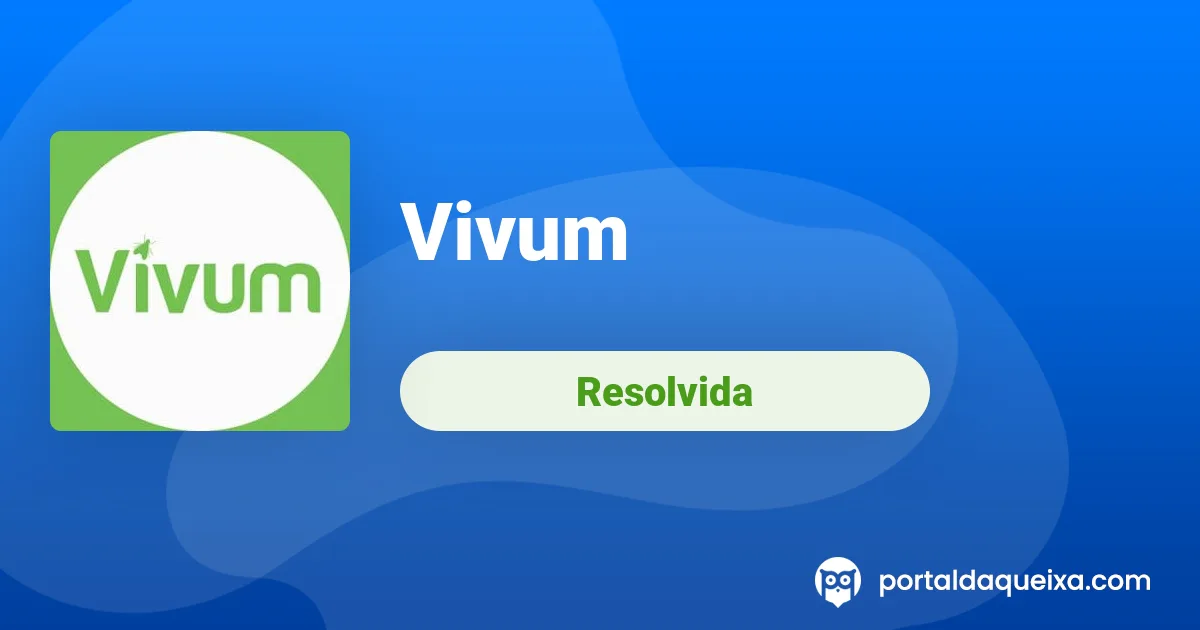Reclamação Resolvida: Vivum - Ausência de devolução de dinheiro